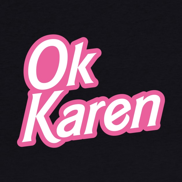 OK Karen by Baggss